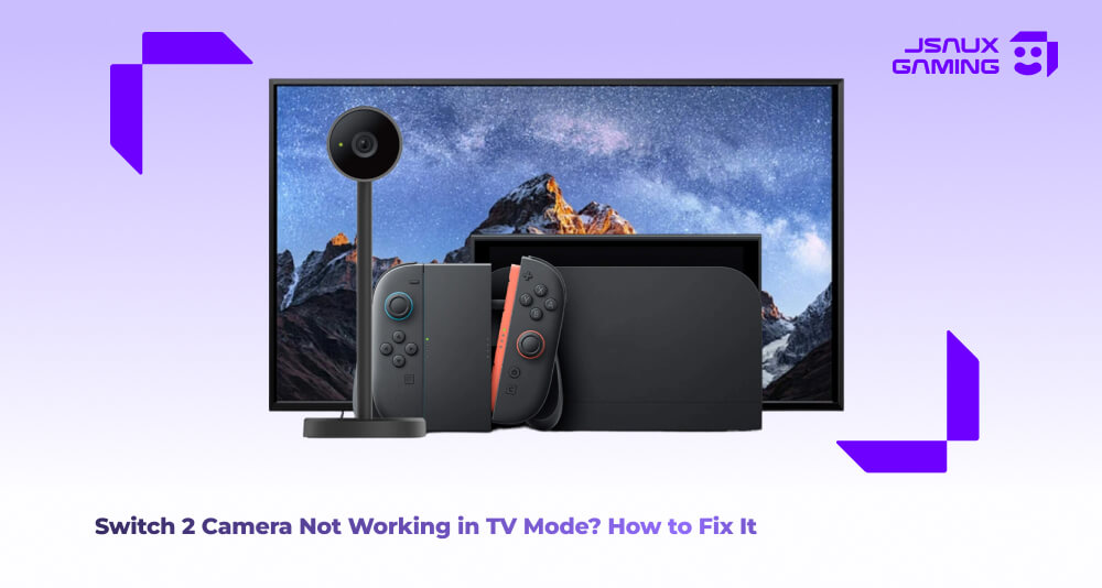 Switch 2 Camera Not Working in TV Mode? How to Fix It