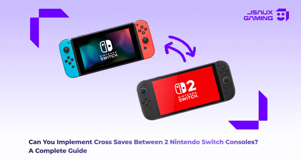 Can You Implement Cross Saves Between 2 Nintendo Switch Consoles? A Co