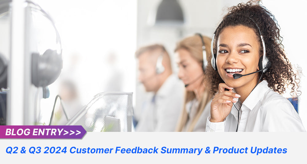 Q2 & Q3 2024 Customer Feedback Summary & Product Updates