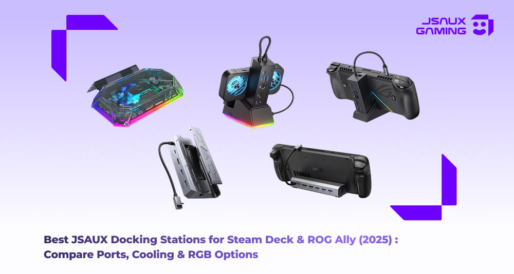 Best JSAUX Docking Stations for Steam Deck & ROG Ally (2025) | Compare Ports, Cooling & RGB Options