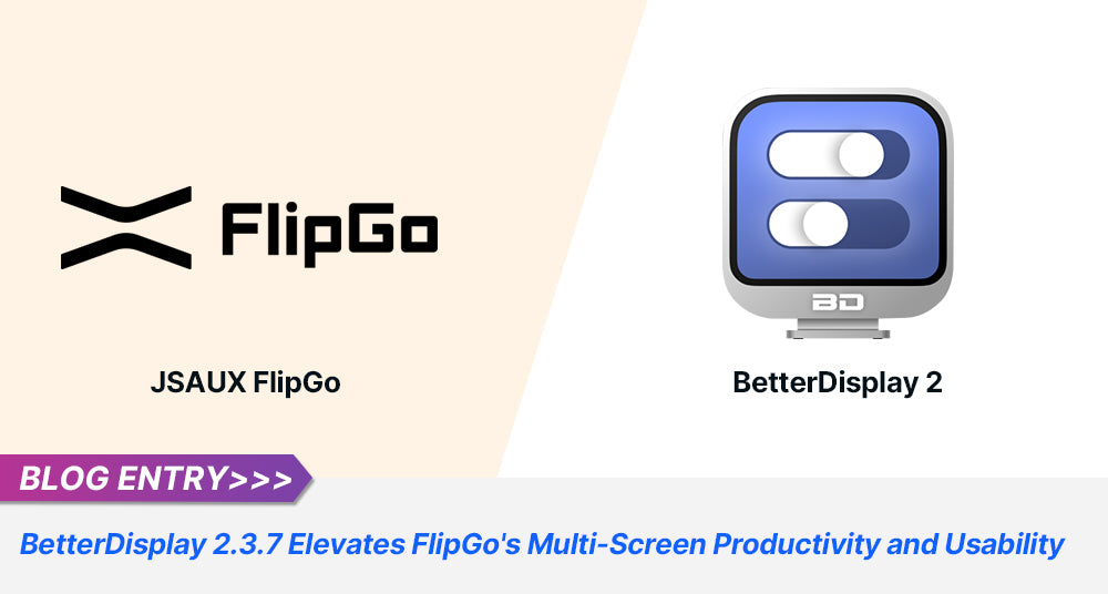 BetterDisplay 2.3.7 Elevates FlipGo's Multi-Screen Productivity and Usability to New Heights