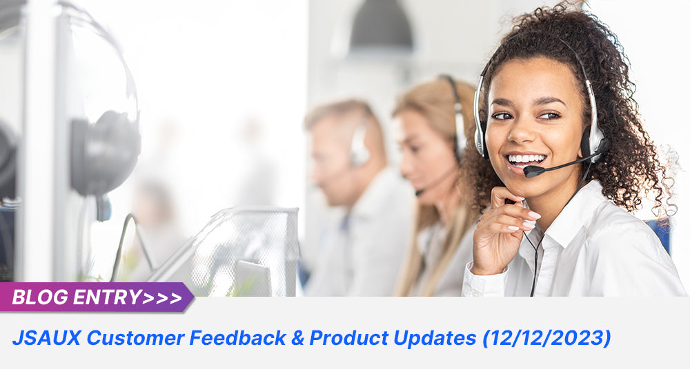 JSAUX Customer Feedback & Product Updates(12/12/2023)