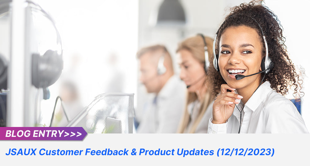 JSAUX Customer Feedback & Product Updates(12/12/2023)